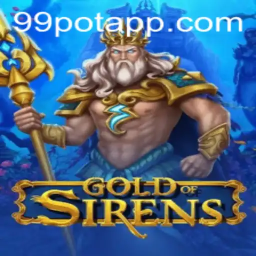 GoldofSirens: Navigating the Enchanting World of 99Pot
