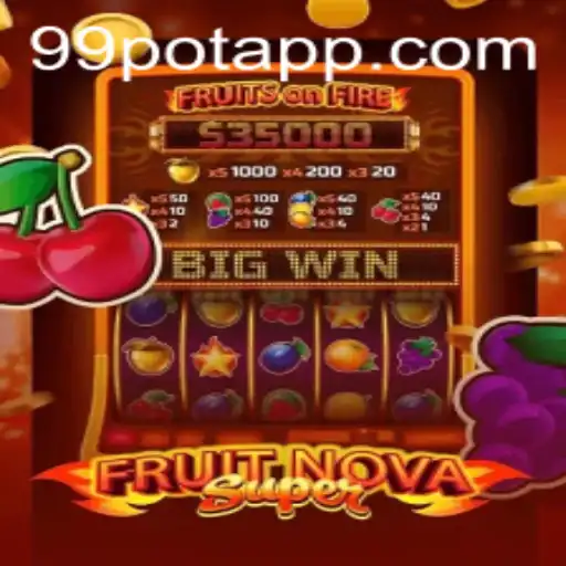 Exploring the World of FruitNovaSuper and 99Pot: A Thrilling Gaming Experience