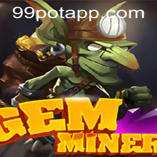 Exploring the Exciting World of GemMiner with 99Pot